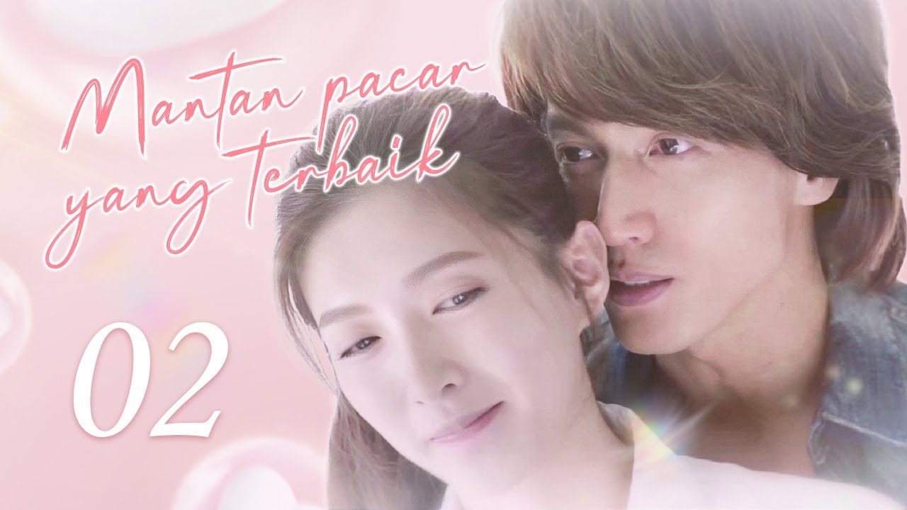 Mantan pacar yang terbaik 02丨My Best Ex Boyfriend 02