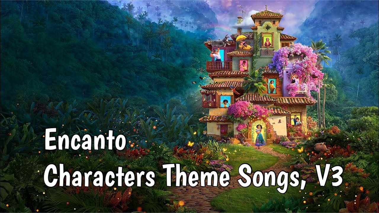 Encanto Characters Theme Songs, V3