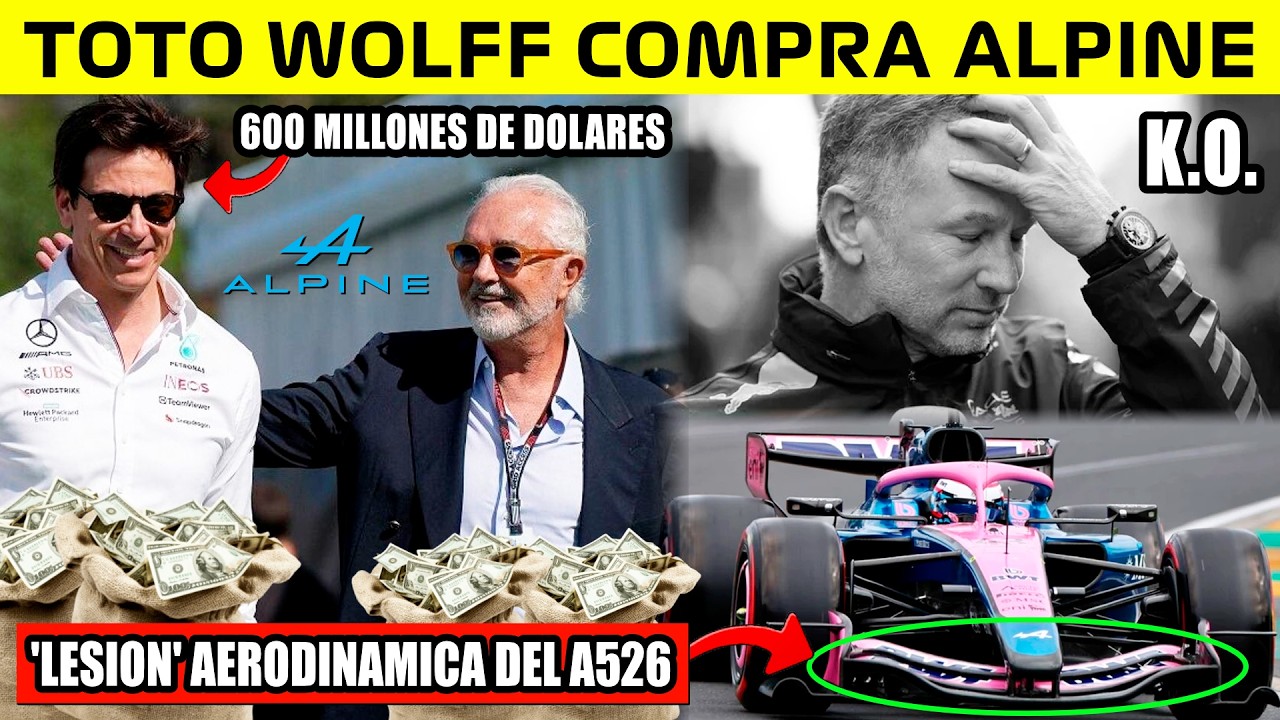 ⚠️BOMBAZO💥 TOTO WOLFF COMPRA ALPINE?💰 BOLQUEA el REGRESO de HORNER❌ El PROBLEMA del A526 y su POSIBL