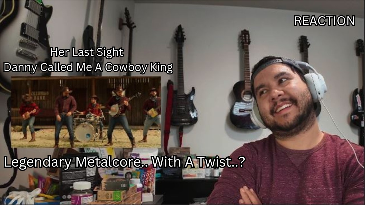 Metal Musician Reacts To Her Last Sight - Danny Called Me A Cowboy King; Metalcore With A Twist...