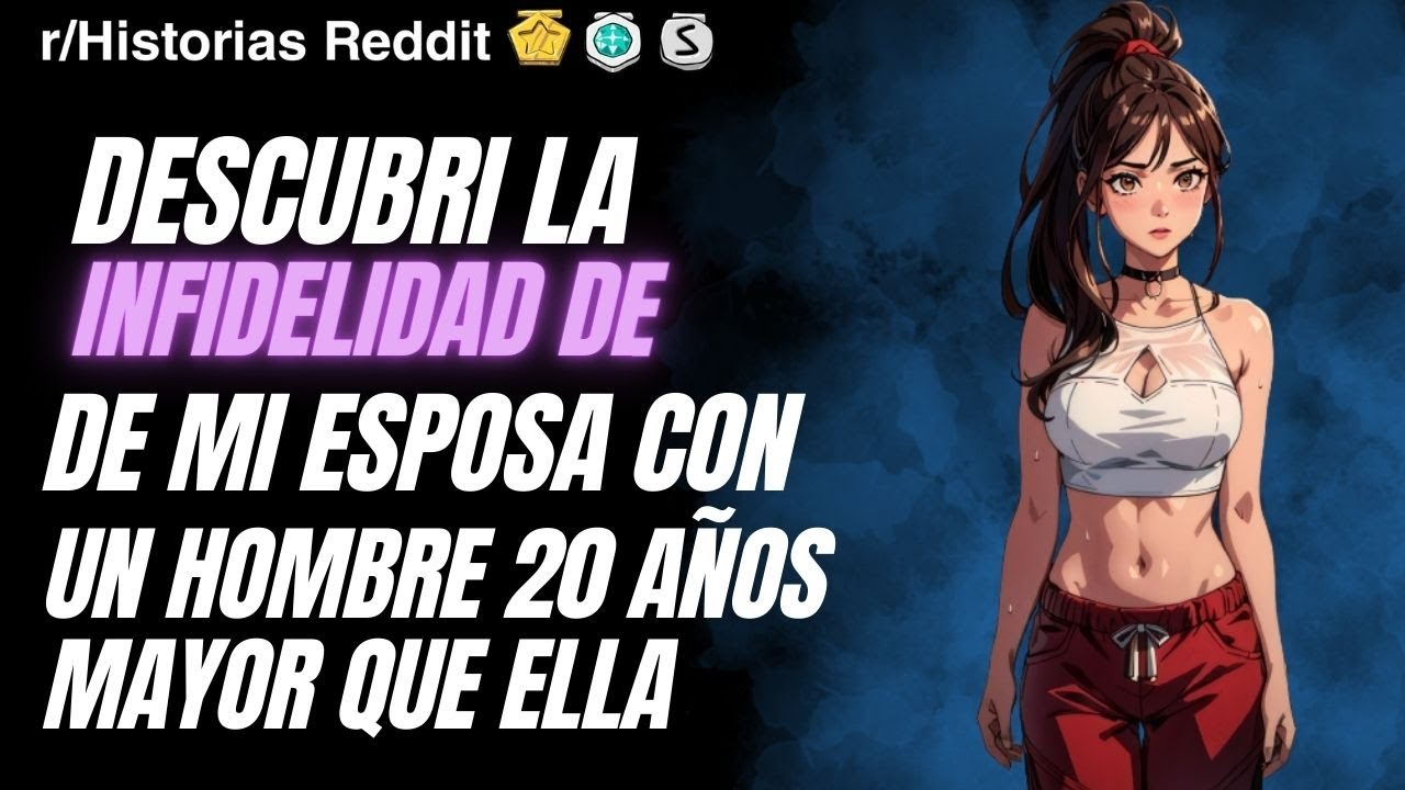 DESCUBRI LA INFIDELIDAD DE MI ESPOSA CON UN HOMBRE 20 AÑOS MAYOR | Historias de Reddit
