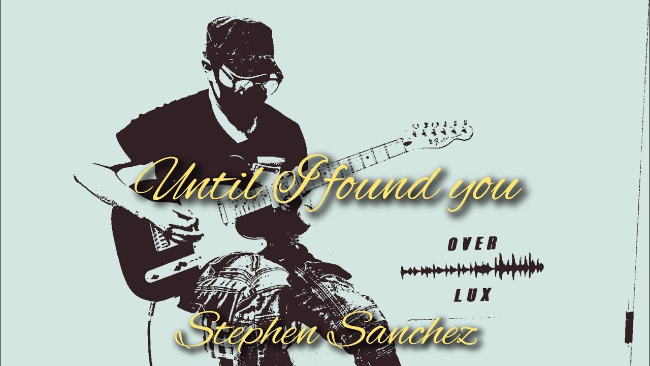 Until I found you - Stephen Sanchez (Guitar Cover)