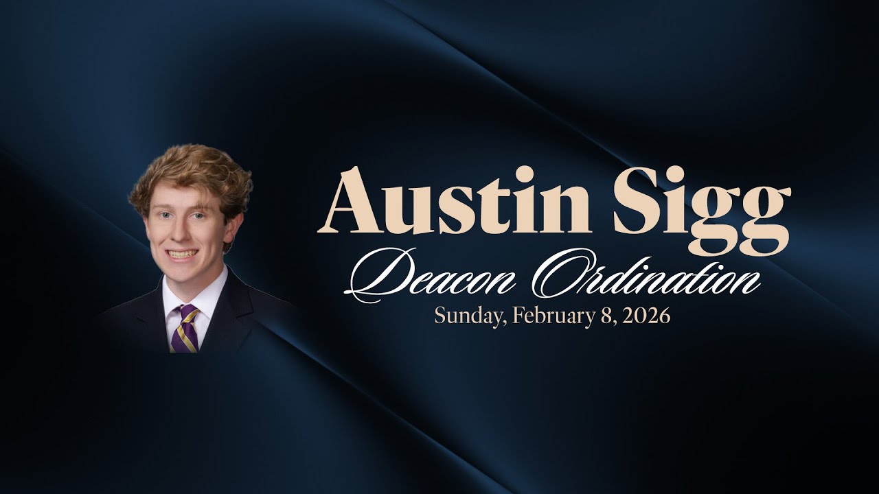 02.08.2026 | Austin Sigg's Deacon Ordination | Acts 6:1-7