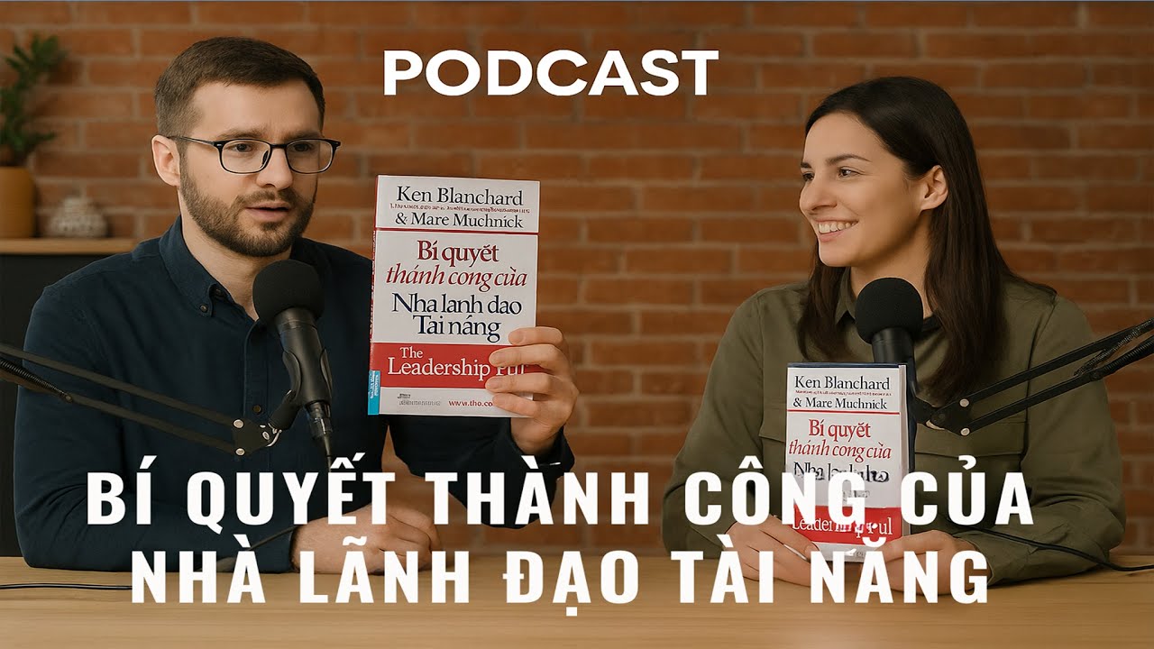 Bí Quyết Thành Công Của Nhà Lãnh Đạo Tài Năng: Podcast Nghệ Thuật Dẫn Dắt Con Người