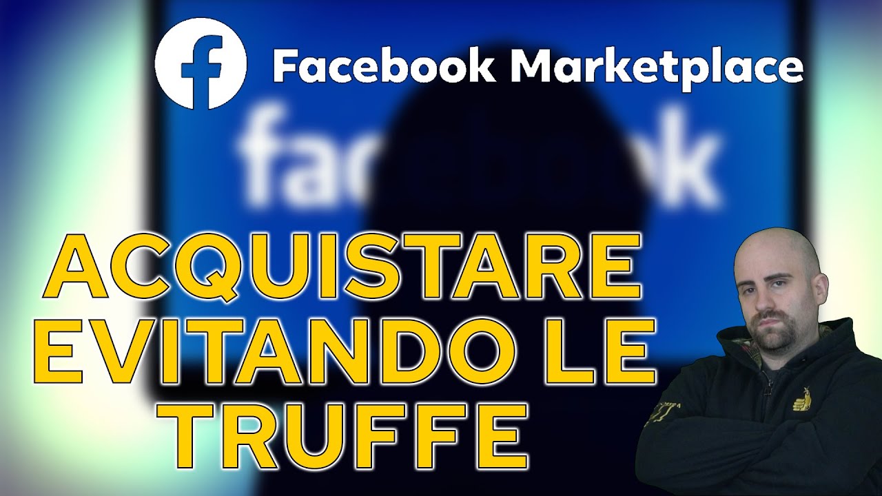 Come funziona il MARKETPLACE di FACEBOOK per gli acquisti e come EVITARE le TRUFFE