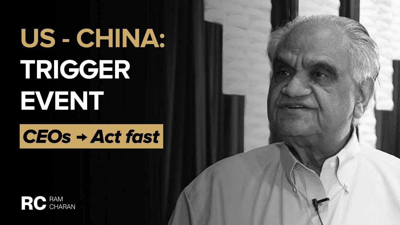 US&ndash;China: The Trigger Event CEOs Can&rsquo;t Ignore | Ram Charan