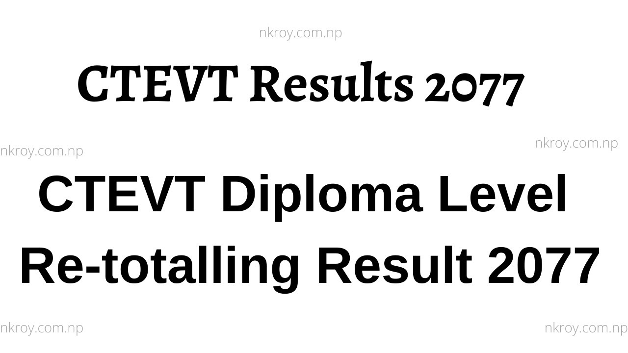 CTEVT Diploma Level Re-totalling Result 2077 Published