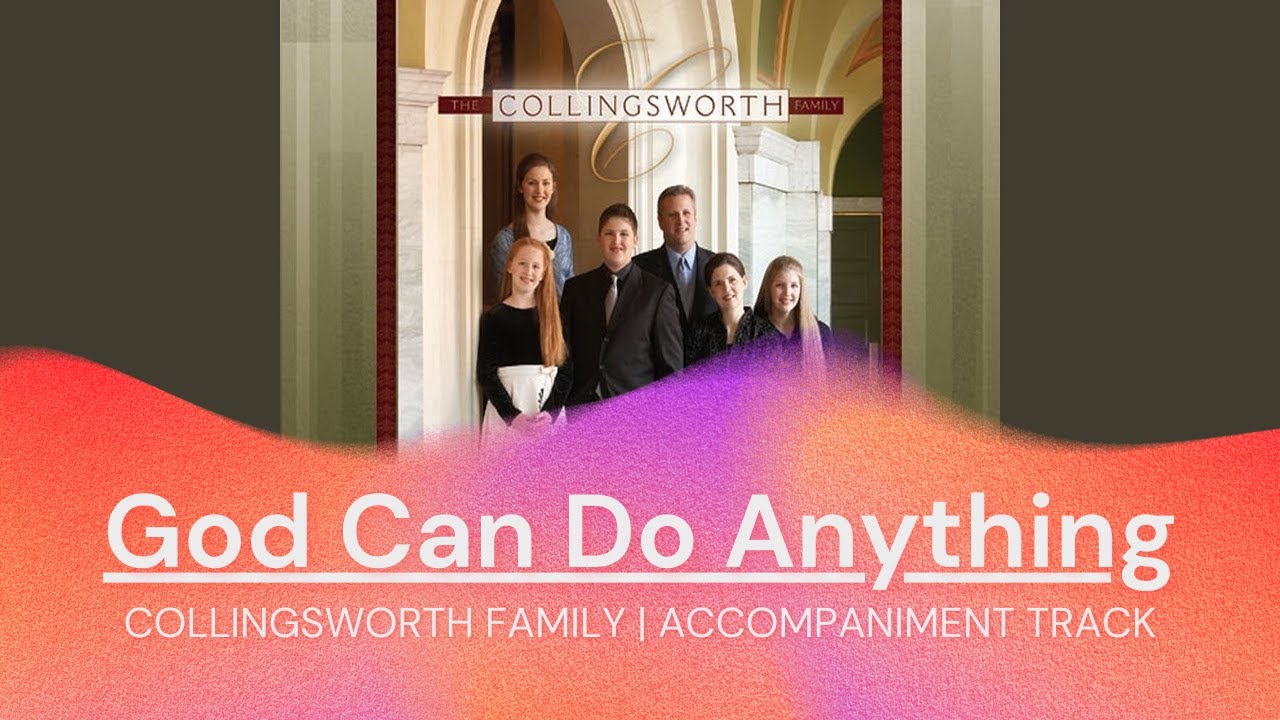 God Can Do Anything | Accompaniment Track | Collingsworth Family