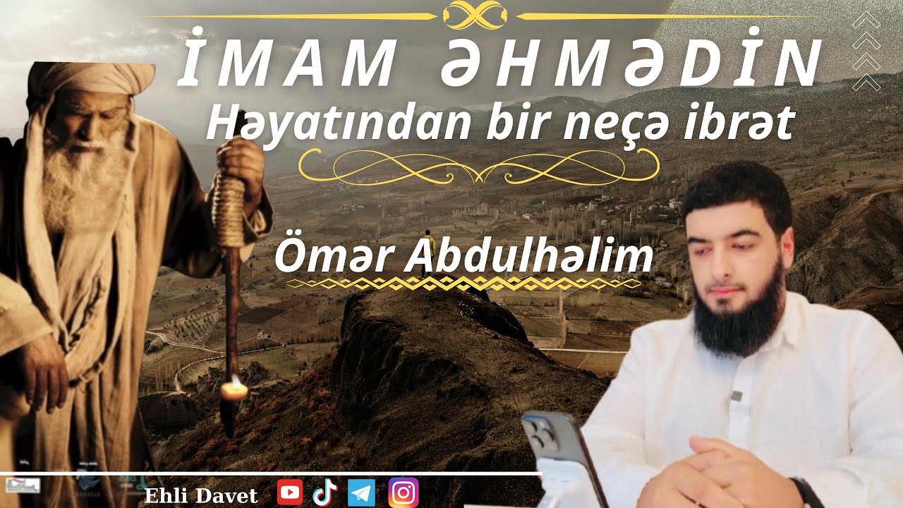İmam Əhmədin Həyatından Bir Neçə İbrət - Ömər AbdulHəlim