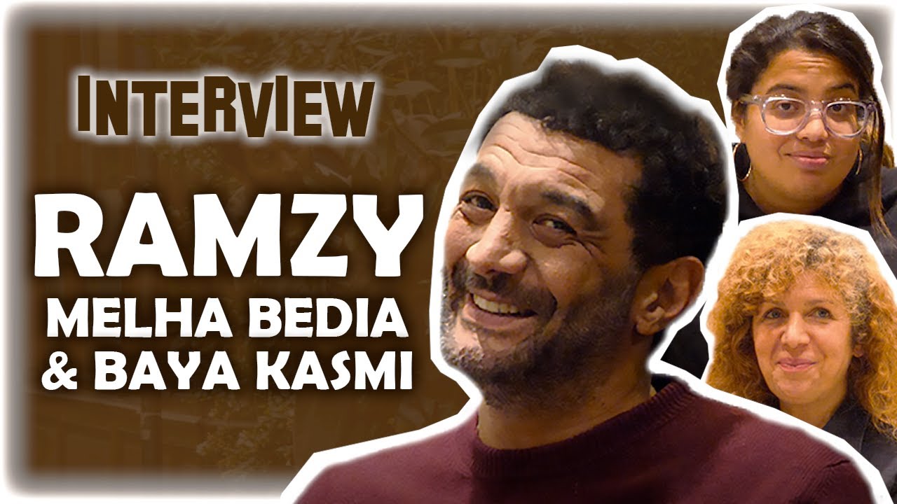 INTERVIEW - RAMZY, MELHA BEDIA & BAYA KASMI