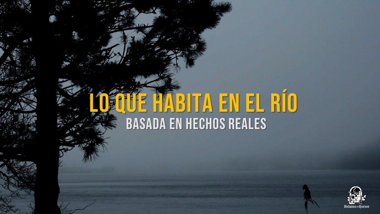 Lo Que Habita En El Río (Historias De Terror)