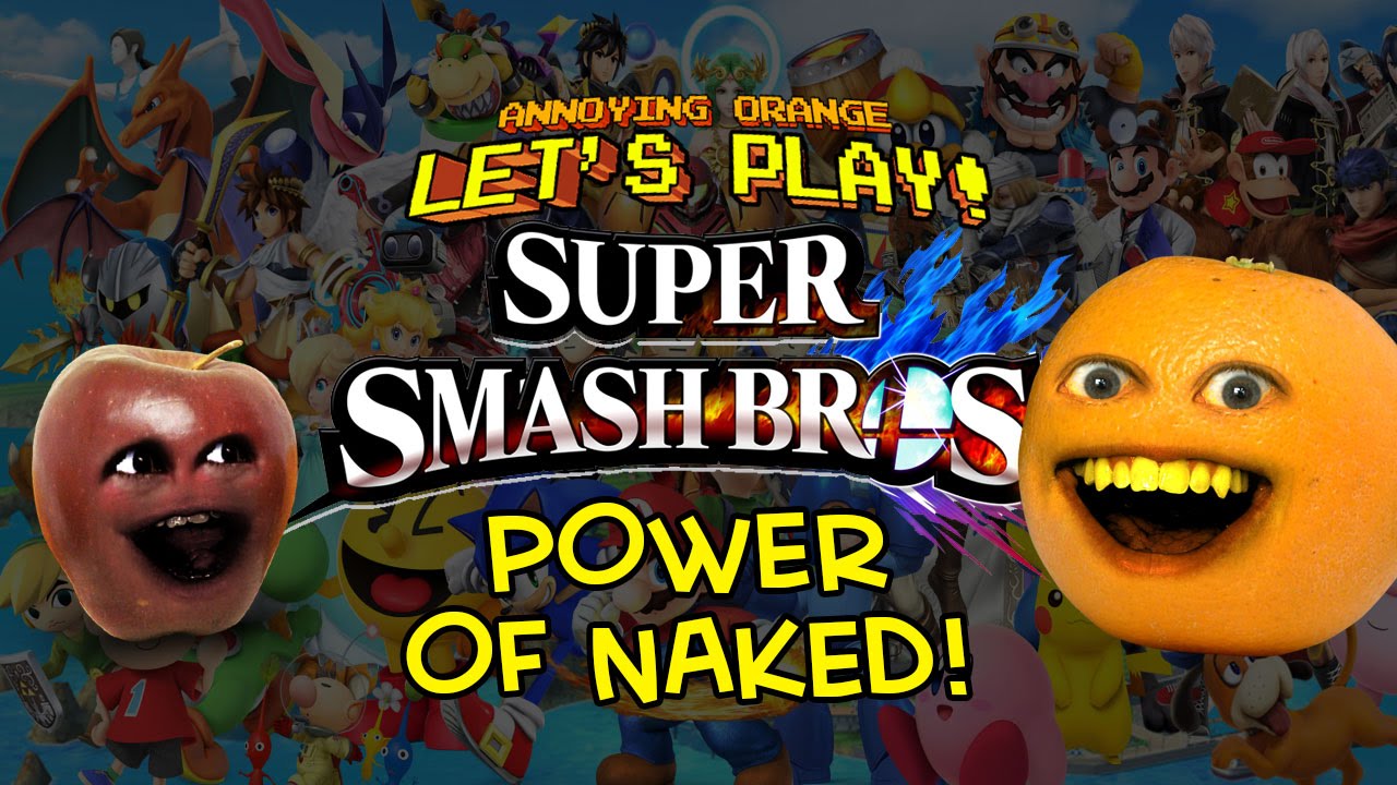 SUPER SMASH BROS - Annoying Orange vs Midget Apple: Power of Naked!