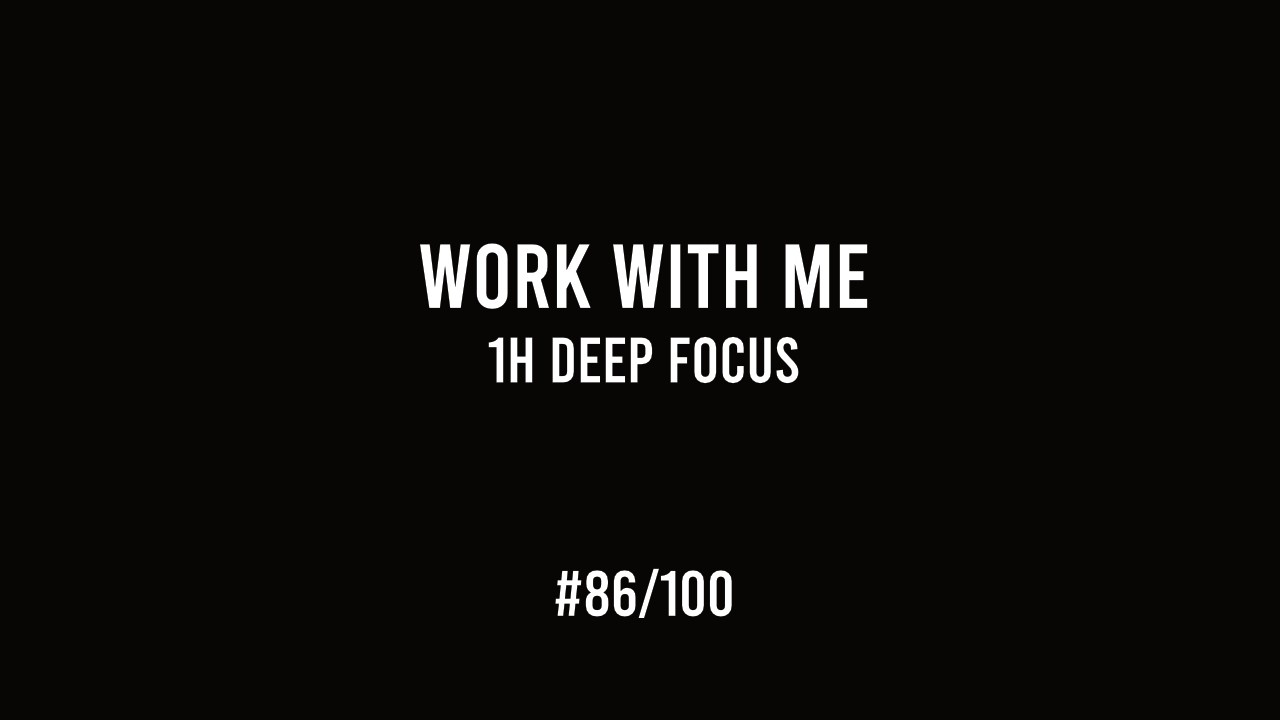 Work with Me – 1h Deep Focus | High-Stakes Decision Making (#86/100)