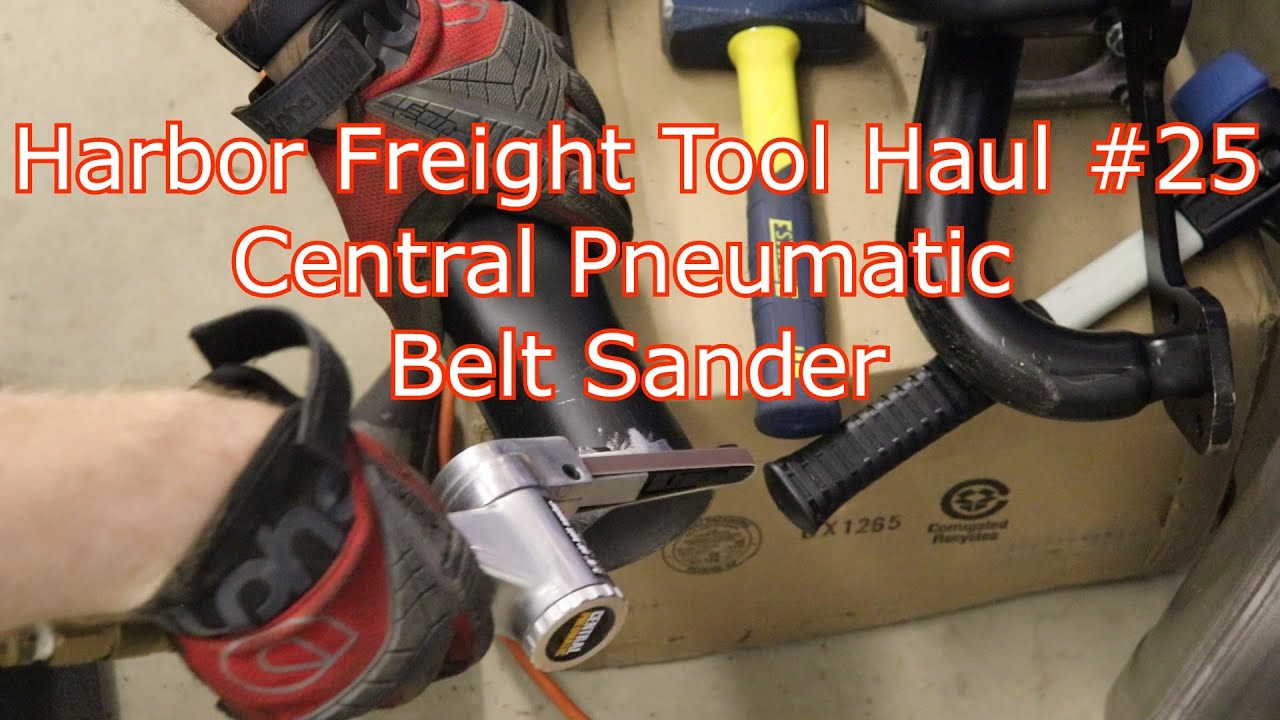 Harbor Freight Tool Haul #25: Central Pneumatic Belt Sander