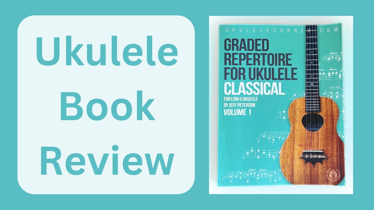 Graded Repertoire for Ukulele: Classical for Low G Ukulele - Book Review