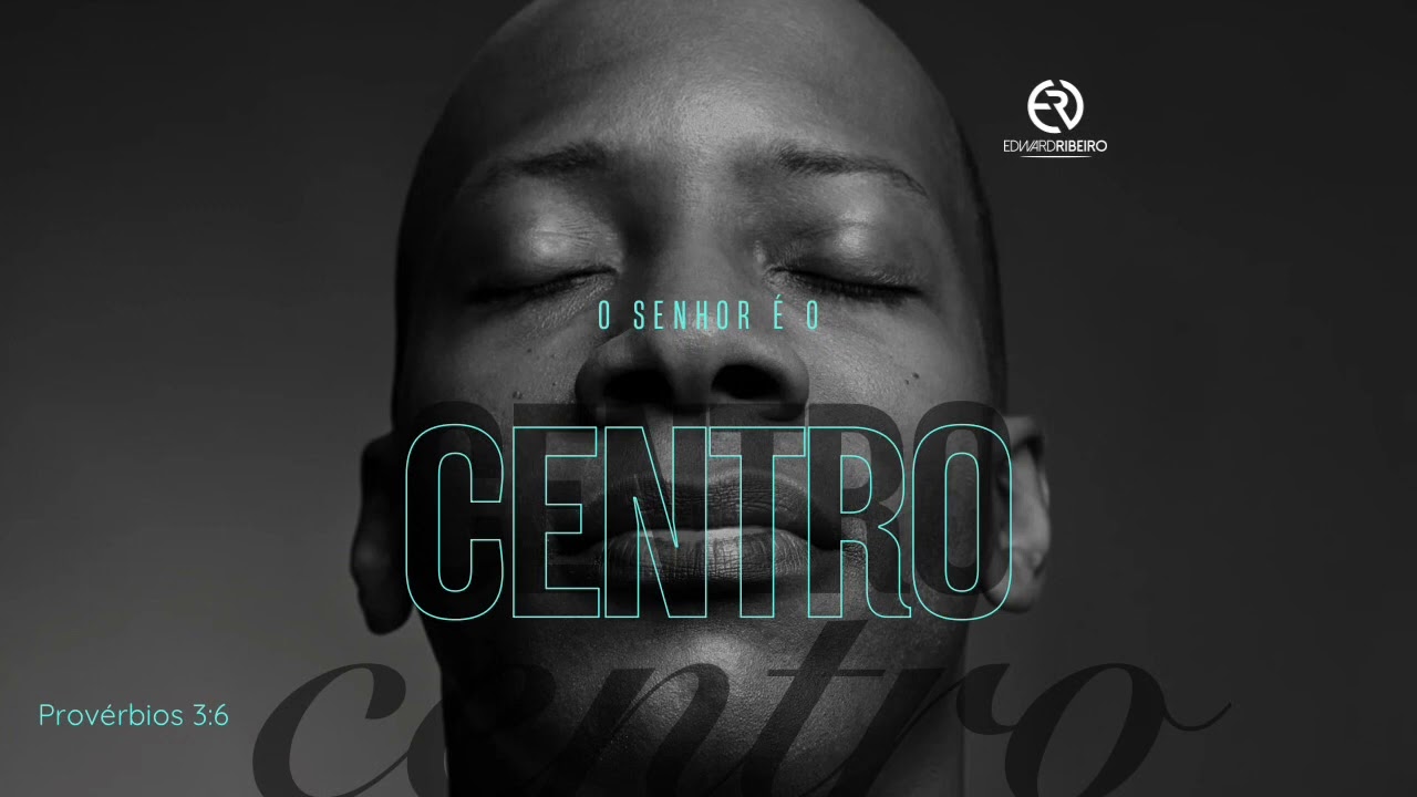 O Senhor é o centro