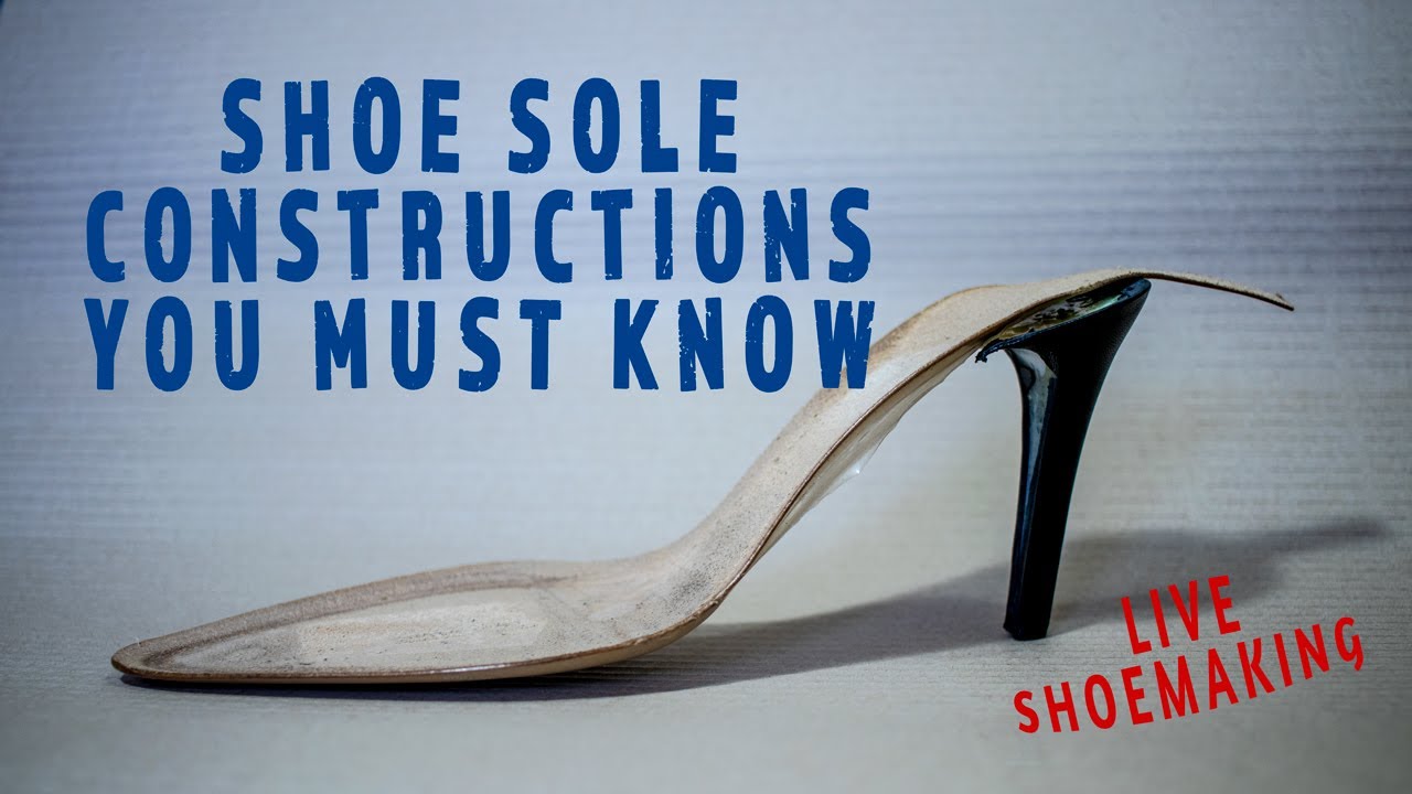 Shoe Sole Constructions You Must Know! | Live Shoemaking Tutorial