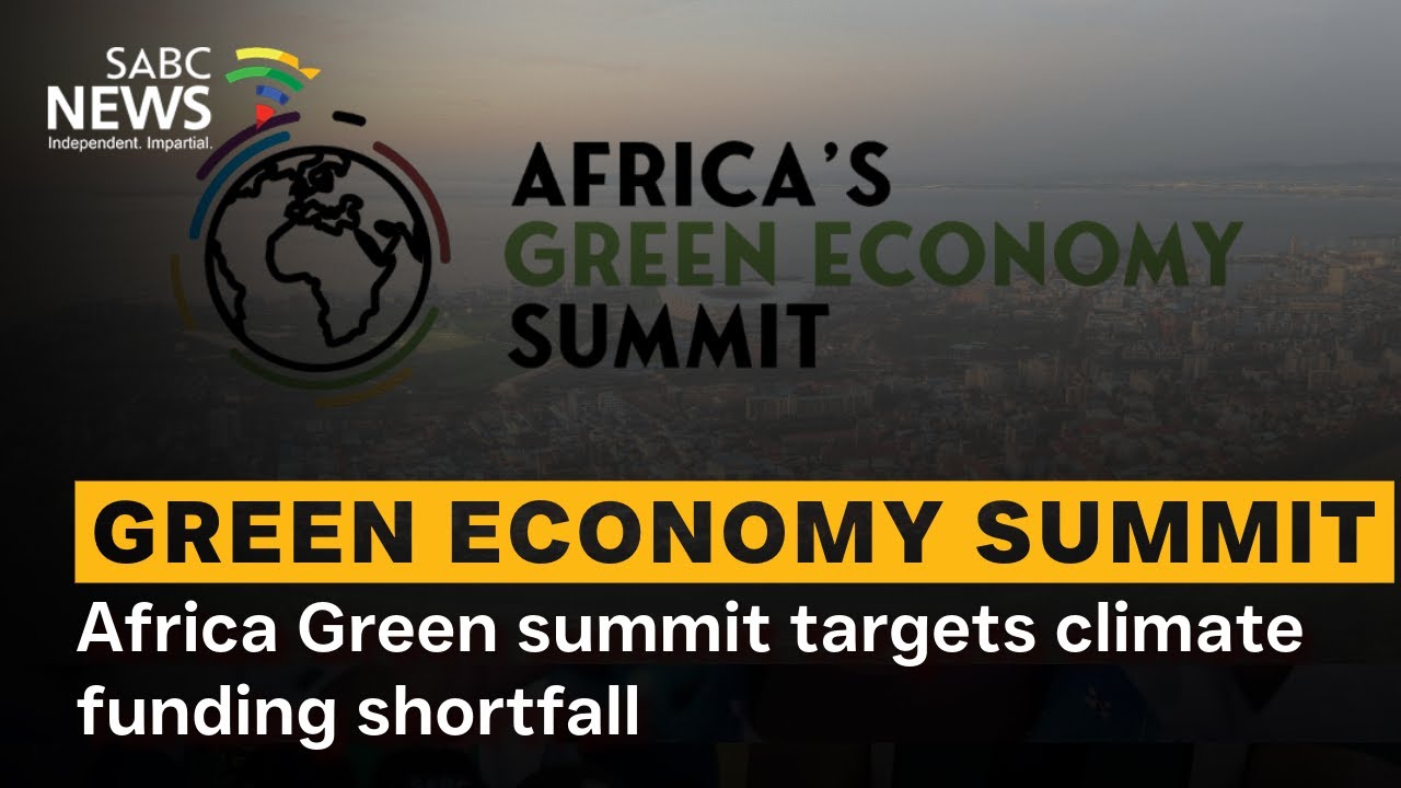 Africa's Green Economy Summit | Green summit targets climate funding shortfall