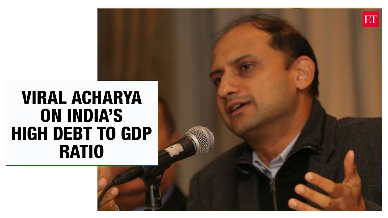 Viral Acharya explains: The challenge of high Debt to GDP ratio in India