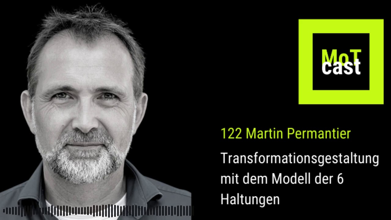 122: Transformationsgestaltung mit dem Modell der 6 Haltungen - MoTcast