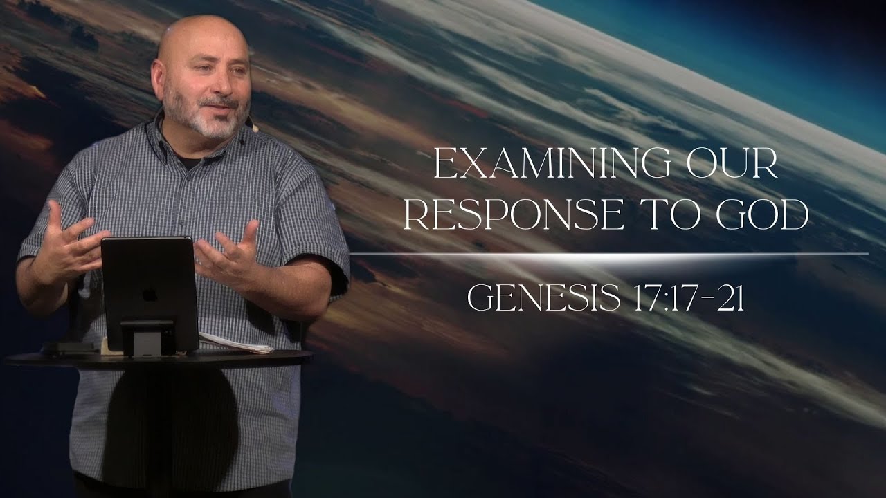 Examining Our Response to God | Genesis 17:17-21 | Richard Perea