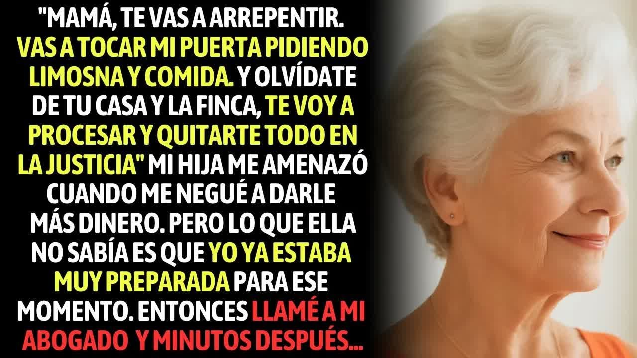 ＂Olvídate De Tu Casa Y La Finca, Te Voy A Procesar Y Quitarte Todo ＂ Declaró Mi Hija