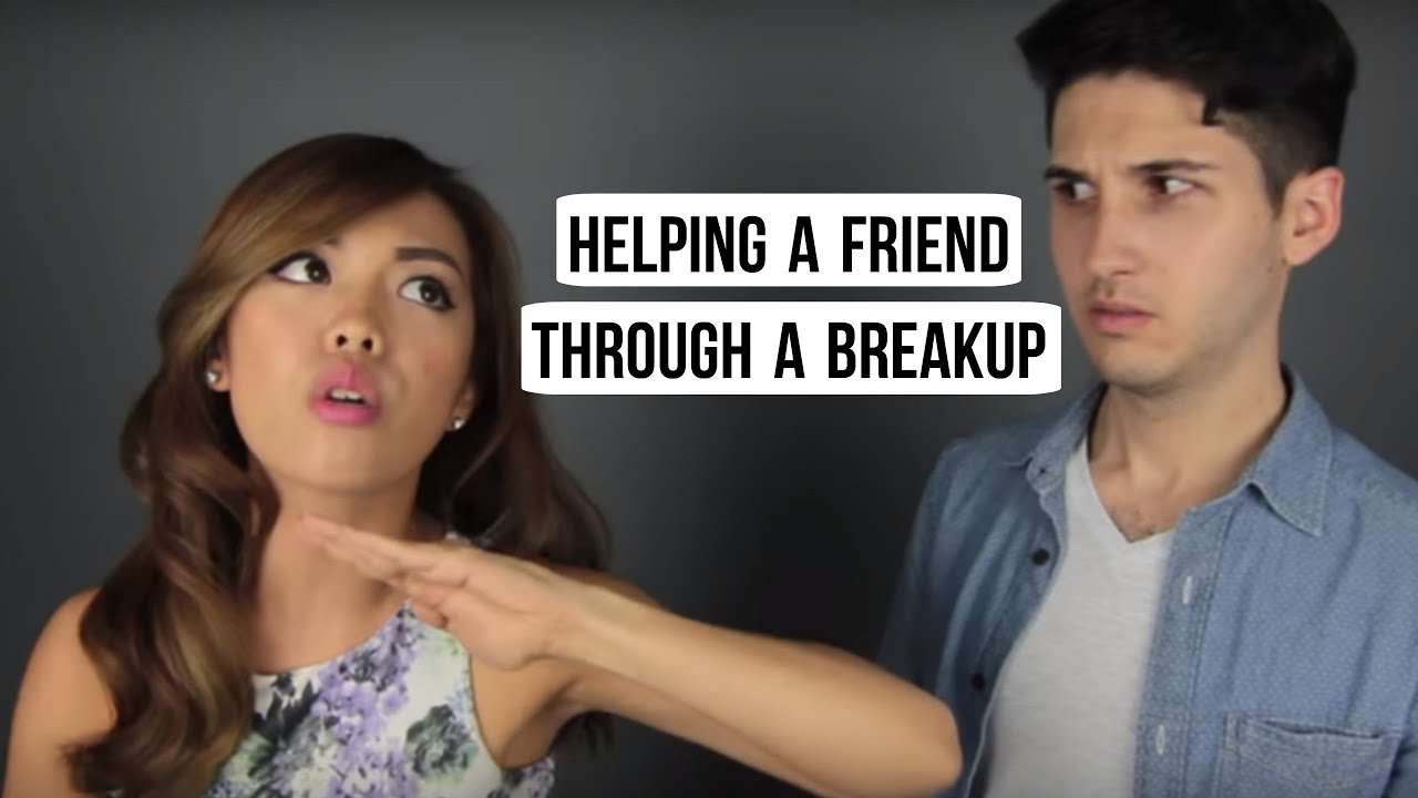 Helping a Friend Through a Break Up