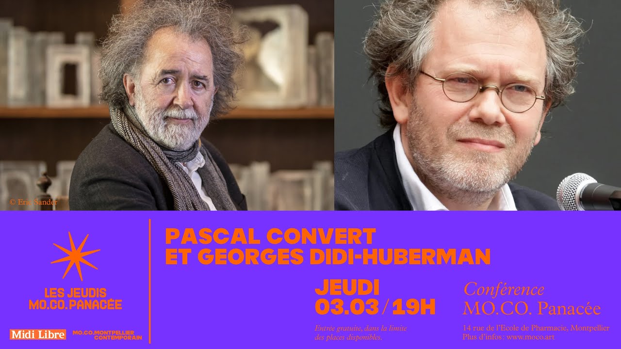 Les jeudis MO.CO. Panacée - avec Pascal Convert et Georges Didi-Huberman