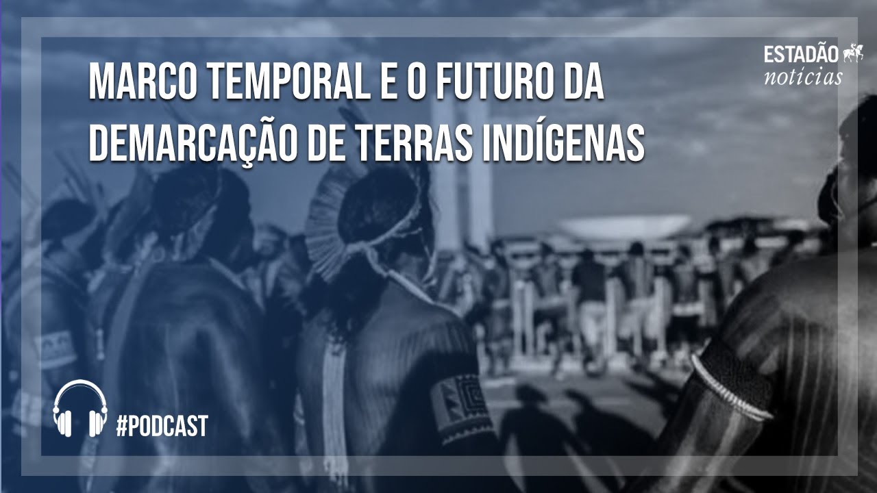 Marco temporal e o futuro da demarcação de terras indígenas