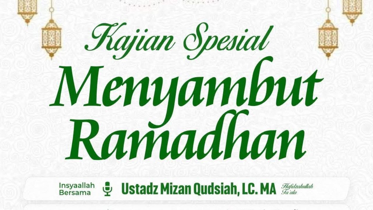 LIVE - Menyambut Ramadhan (Bagian 2) - Ustadz Mizan Qudsiah, Lc., MA. Hafidzhahullah