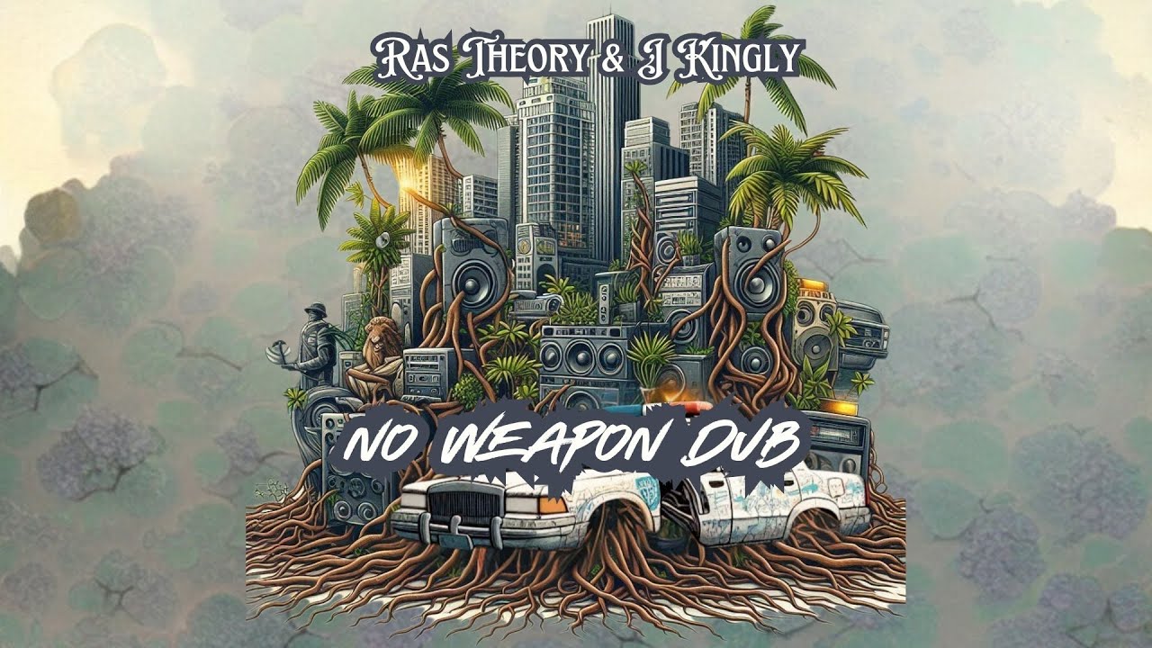 DUB ARMOR of JAH | Ras Theory & J Kingly - No Weapon Dub