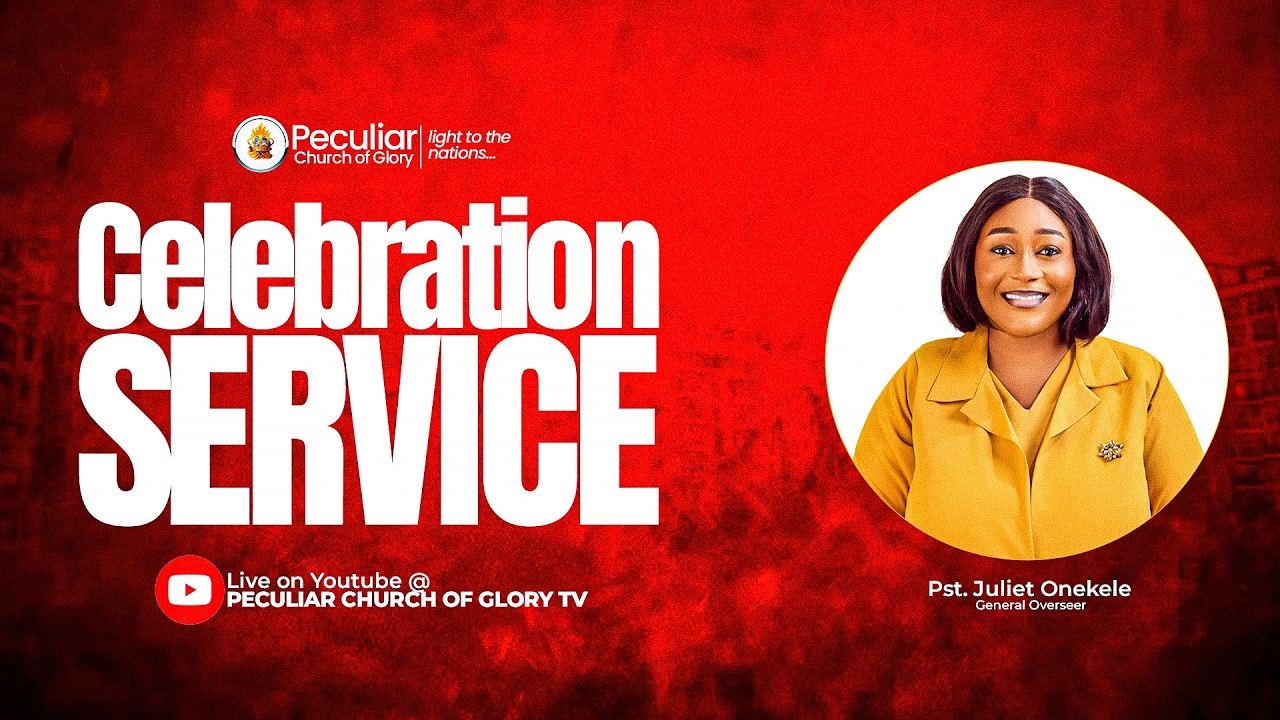CELEBRATION  SERVICE | PST JULIET ONEKELE | 22 FEBRUARY, 2025 | #peculiarchurchofglory