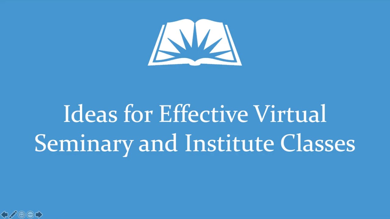 Ideas for Effective Virtual Seminary and Institute Classes