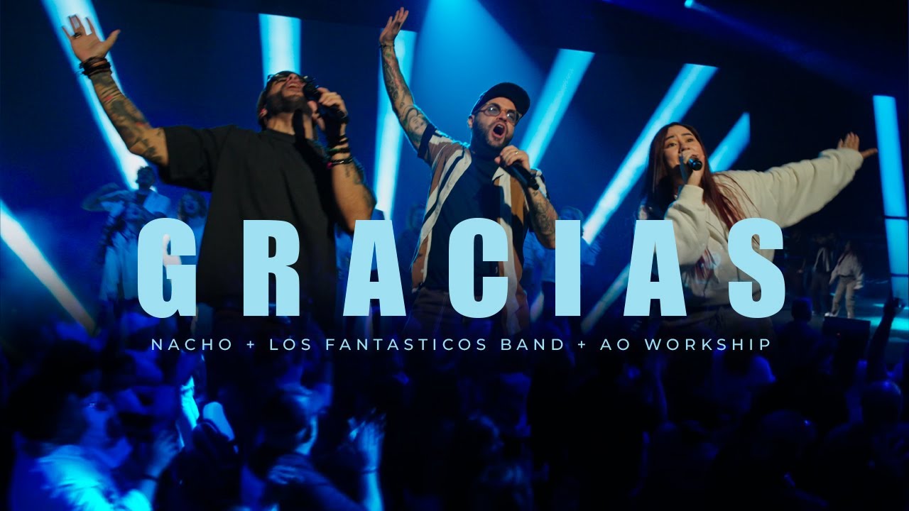 Gracias - Nacho, Los Fantásticos Band, AO Worship (Video Oficial)