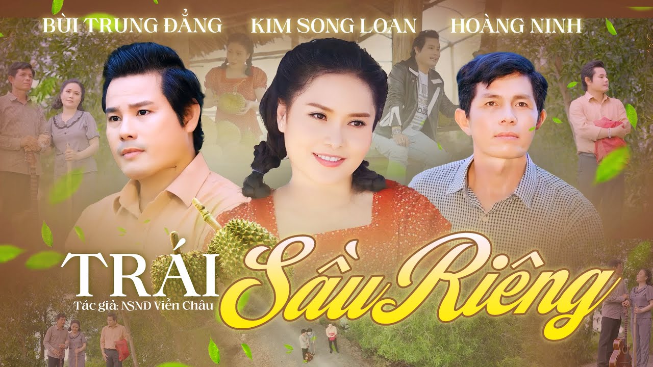 Trích Đoạn Trái Sầu Riêng - Kim Song Loan ft Bùi Trung Đẳng ft Hoàng Ninh ❤️ Trích Đoạn Mới Đặc Sắc