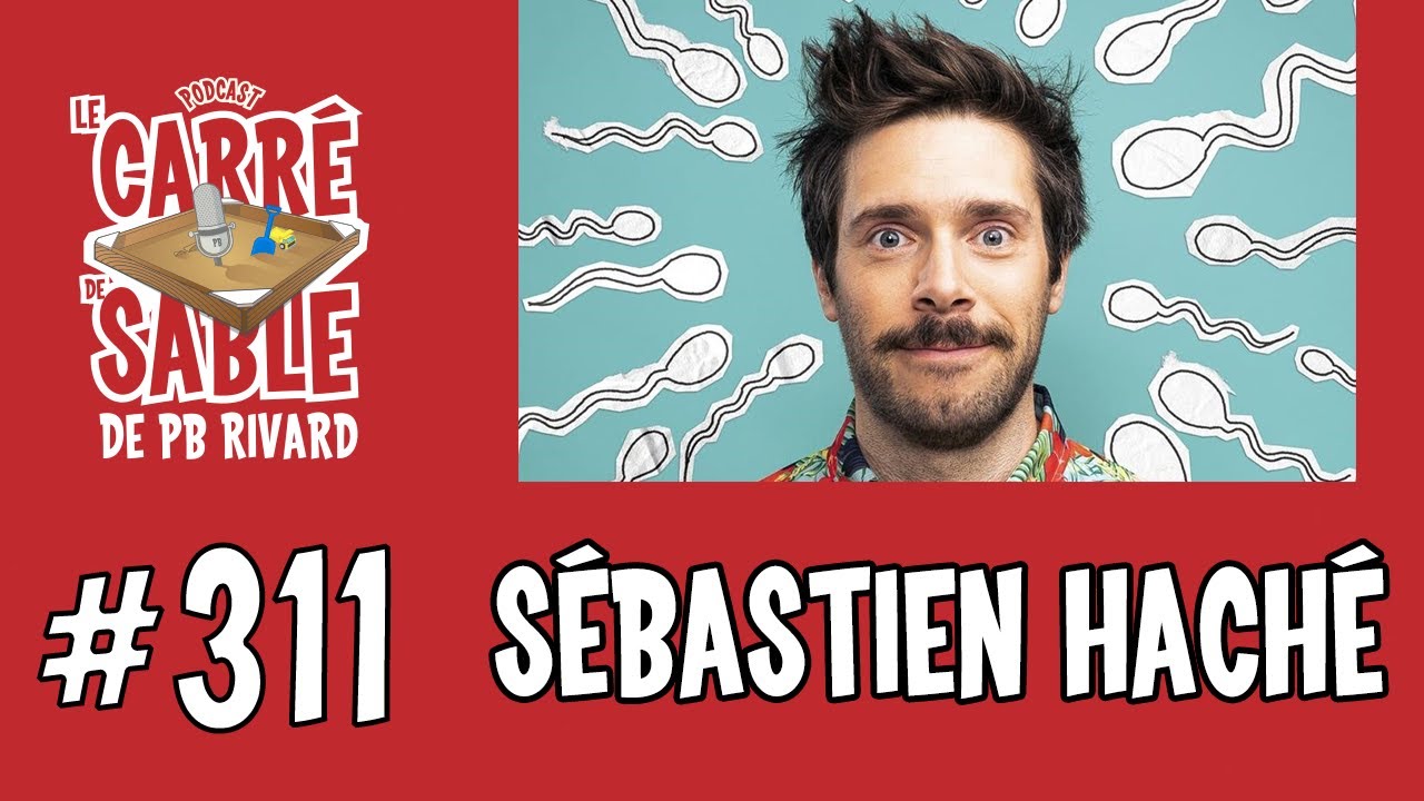 #311 | Sébastien Haché | Le Carré de Sable de PB Rivard