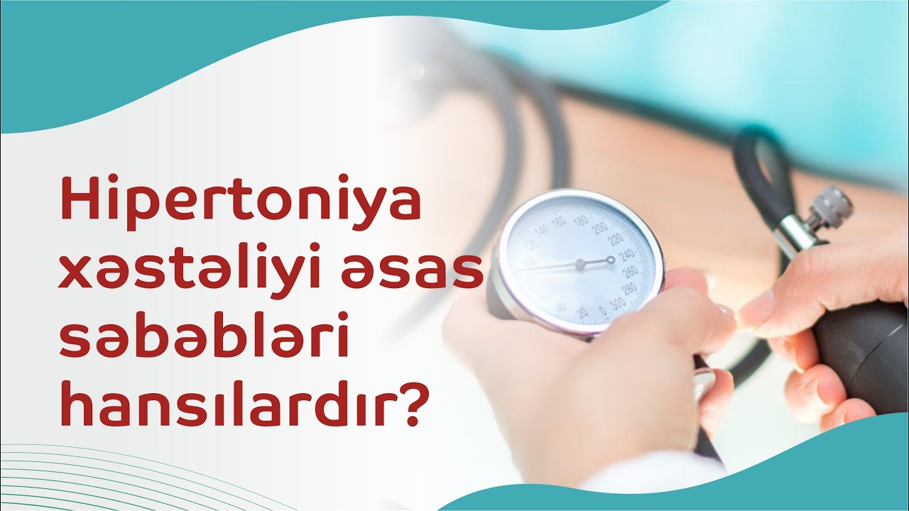 Hipertoniya xəstəliyi (Y&uuml;ksək qan təzyiqi) əsas səbəbləri hansılardır?