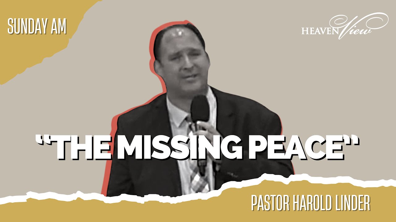 Pastor Harold Linder “The Missing Peace”| 11/6/22 AM | Heavenview UPC | Winston-Salem, NC