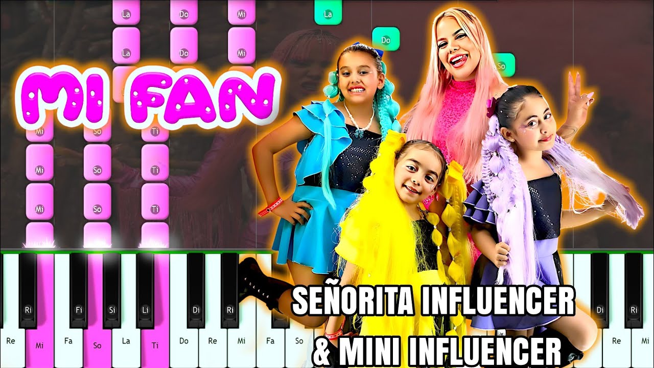 SE&Ntilde;ORITA INFLUENCER & MINI INFLUENCERS - MI FAN 🩷💛🩵💜  - PIANO TUTORIAL
