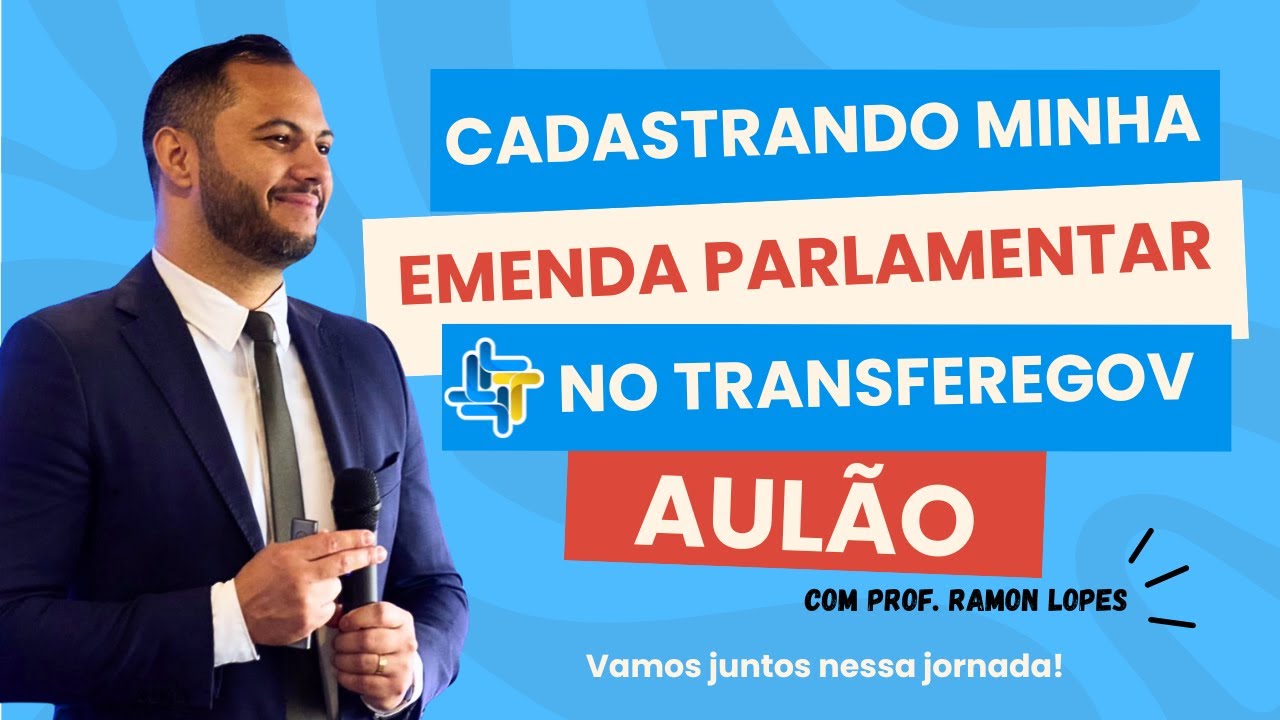 Aulão - Como cadastrar proposta de emenda parlamentar no TRANSFEREGOV