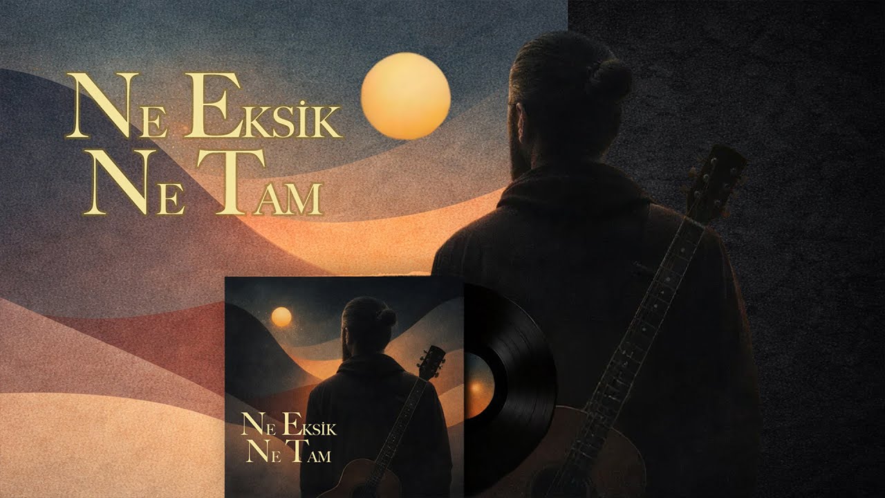 Ne Eksik Ne Tam - Alternatif Pop | Slow Pop