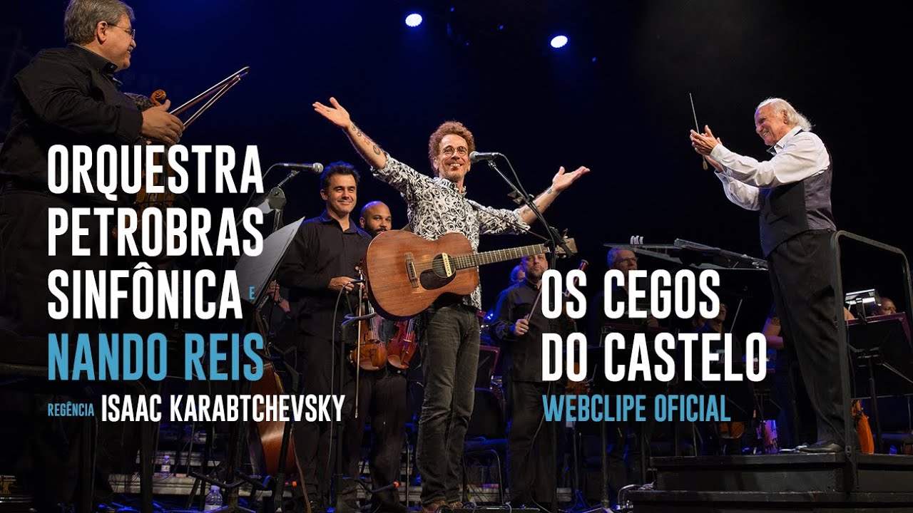 Nando Reis e Orquestra Petrobras Sinfônica - Os Cegos do Castelo (Webclipe)