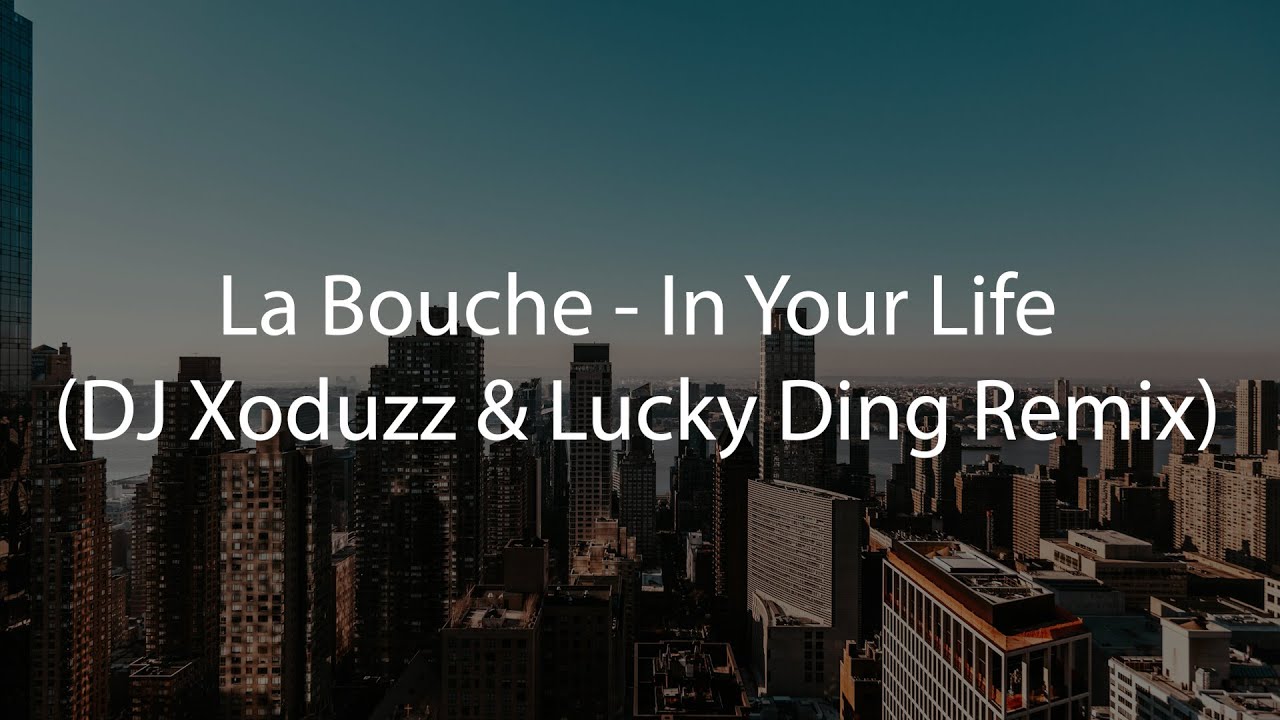 La Bouche - In Your Life (DJ Xoduzz & Lucky Ding Remix)