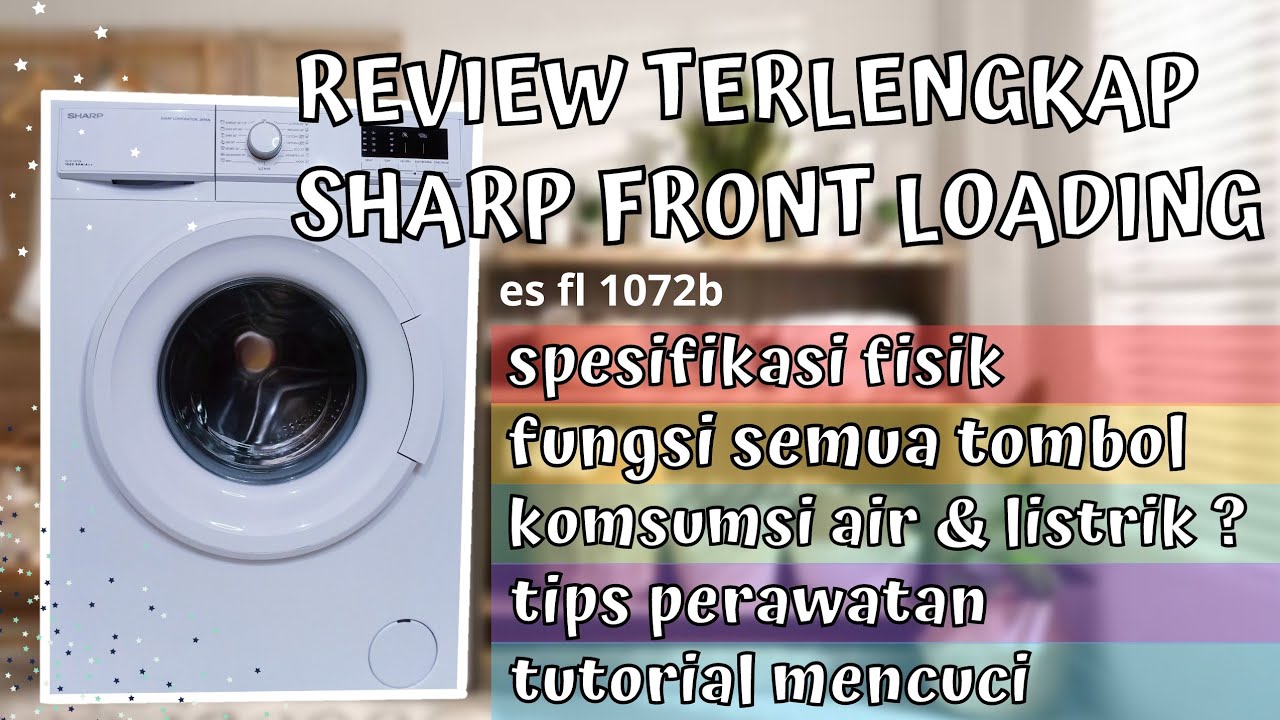 REVIEW DAN TUTORIAL MESIN CUCI FRONT LOADING SHARP ES-FL 1072B | MESIN CUCI HEMAT LISTRIK DAN AIR