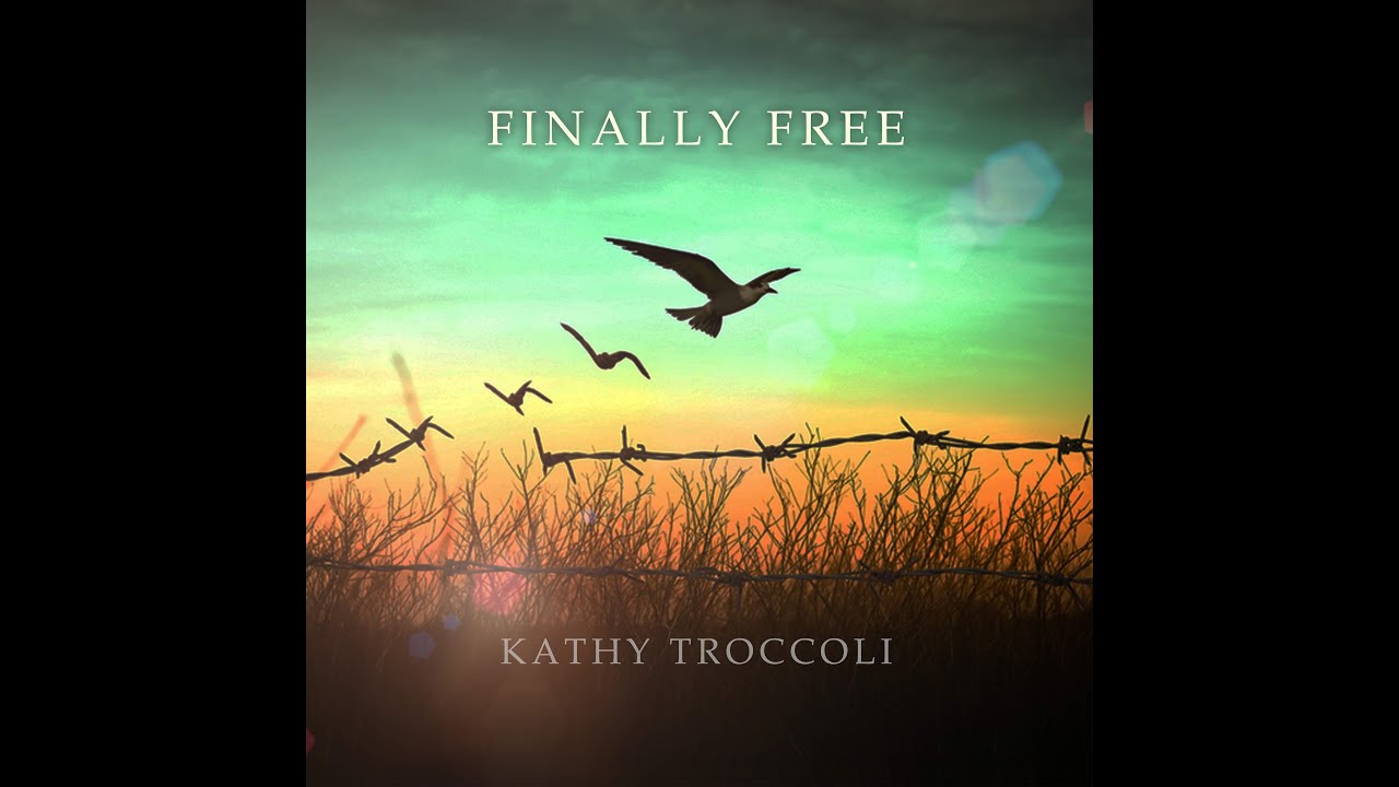 Finally Free (Official Music Video) - Kathy Troccoli