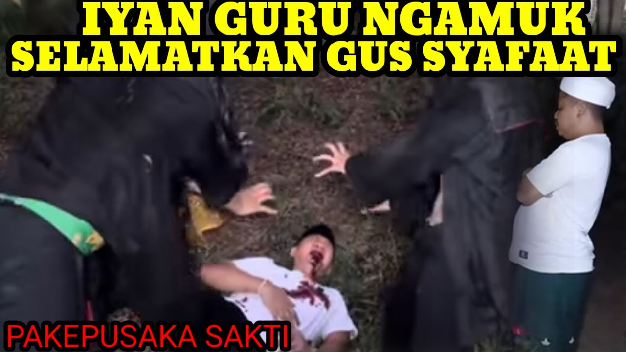 IYAN GURU NGAMUK SELAMATKAN GUS SYAFAAT