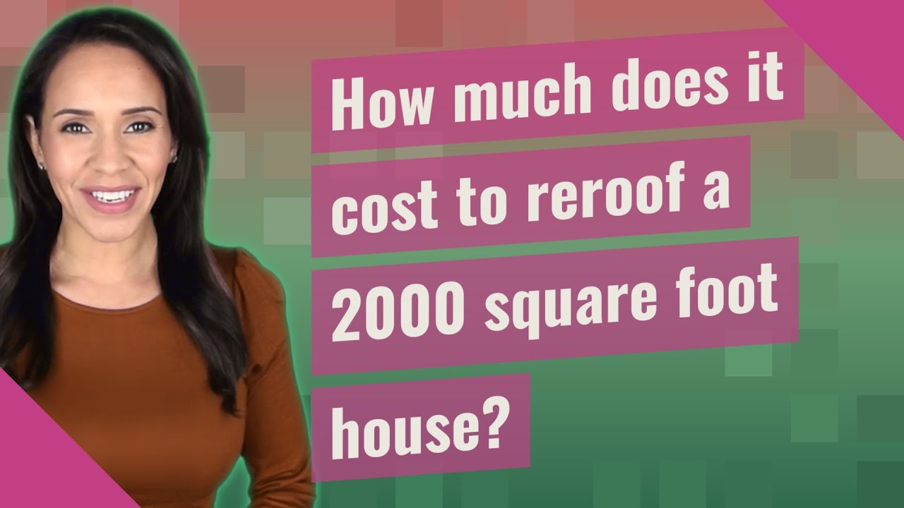 How much does it cost to reroof a 2000 square foot house?
