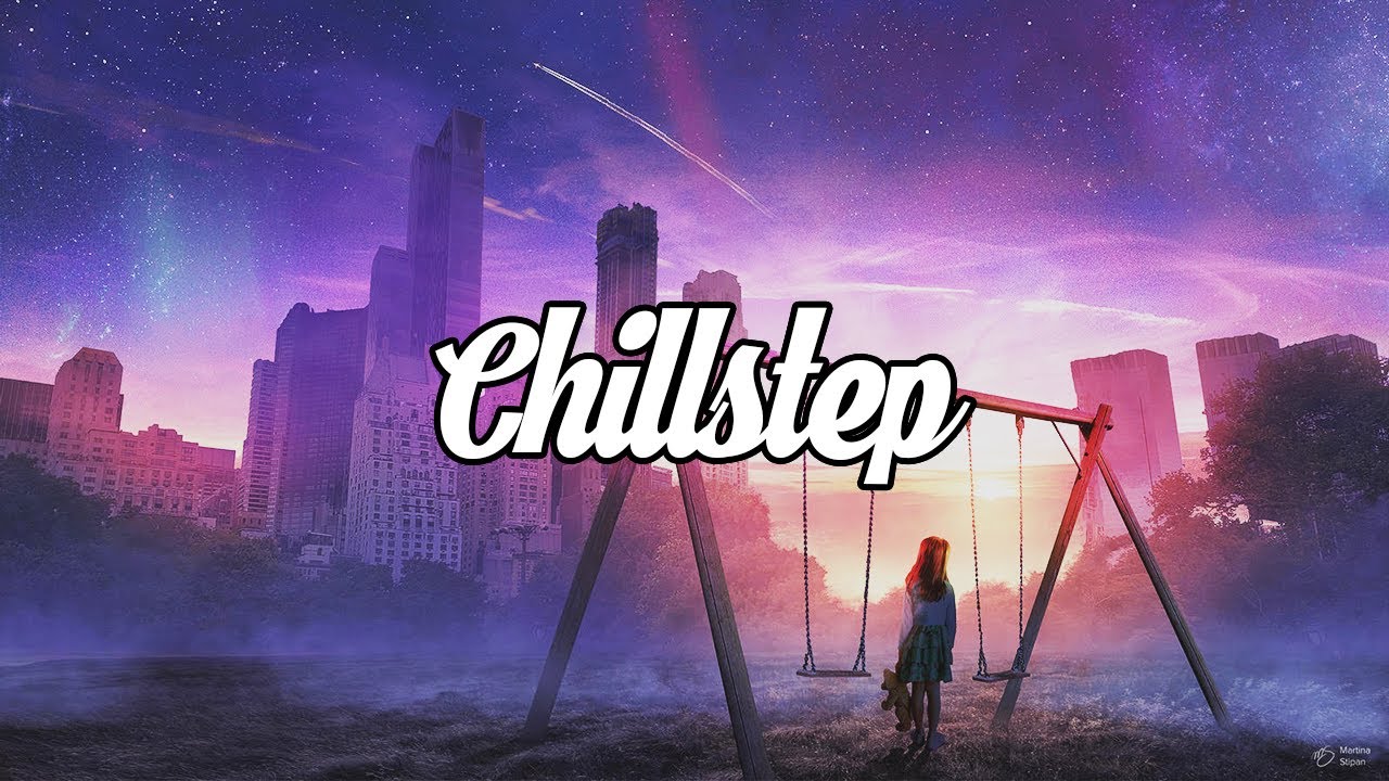 Chillstep Mix 2021 [1 Hour]
