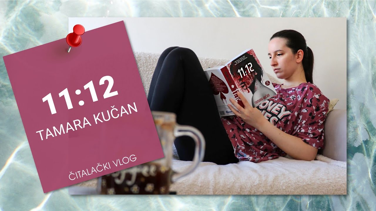 11:12 Tamara Kučan | Čitalački vlog #58