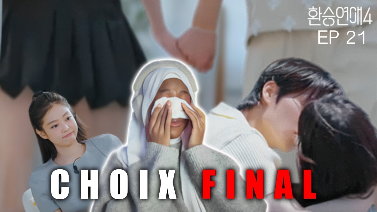 EXchange 4 Ép 21 (환승연애4) | La décision finale (Ma réaction)